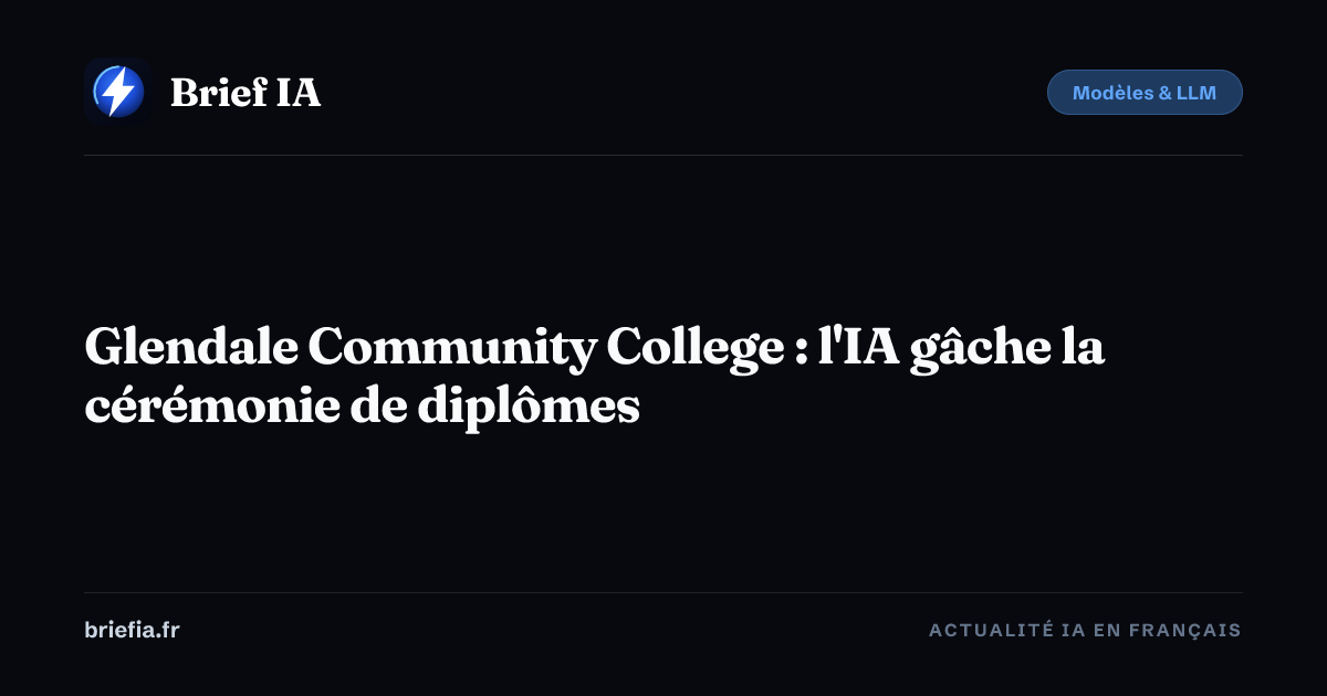 Brief IA : Glendale Community College : l'IA gâche la cérémonie de diplômes
