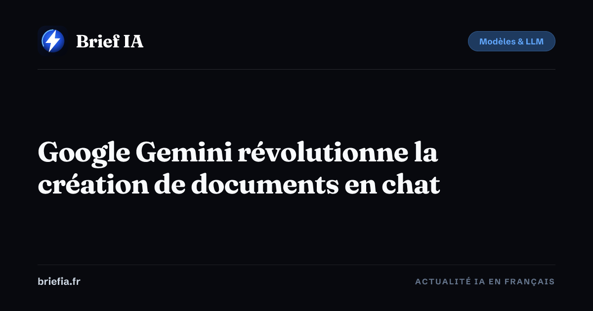 Brief IA : Google Gemini révolutionne la création de documents en chat