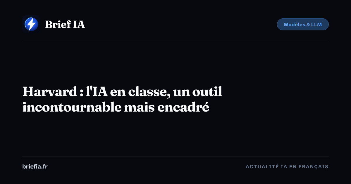 Brief IA : Harvard : l'IA en classe, un outil incontournable mais encadré