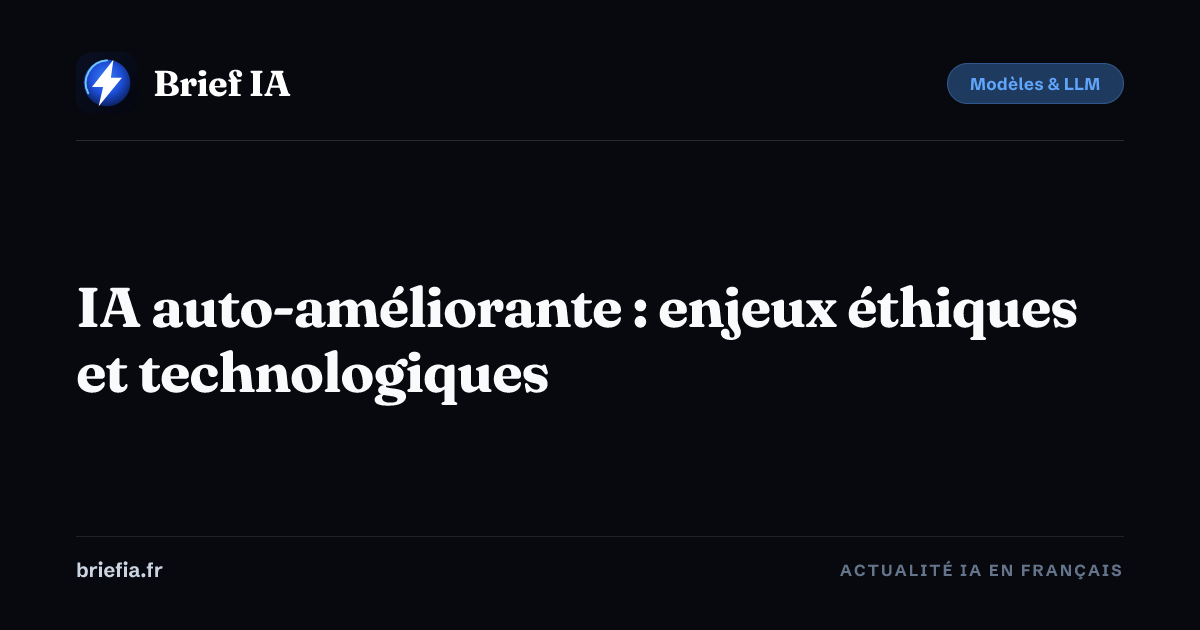 Brief IA : IA auto-améliorante : enjeux éthiques et technologiques