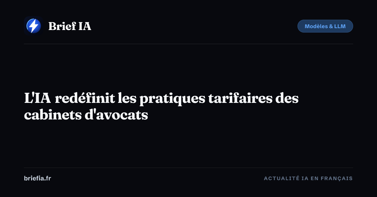 Brief IA : L'IA redéfinit les pratiques tarifaires des cabinets d'avocats