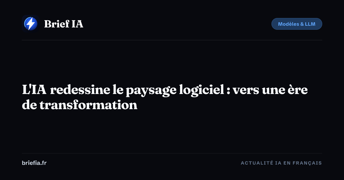 Brief IA : L'IA redessine le paysage logiciel : vers une ère de transformation