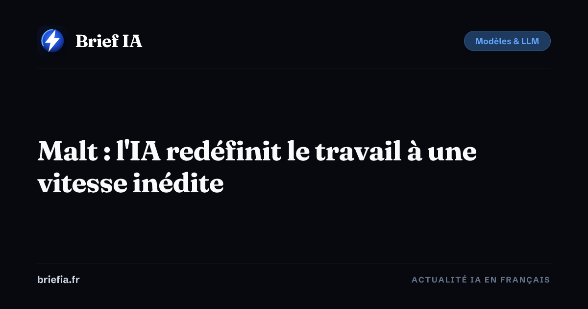 Brief IA : Malt : l'IA redéfinit le travail à une vitesse inédite