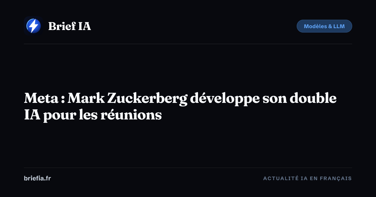 Brief IA : Meta : Mark Zuckerberg développe son double IA pour les réunions