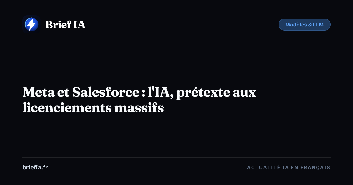 Brief IA : Meta et Salesforce : l'IA, prétexte aux licenciements massifs