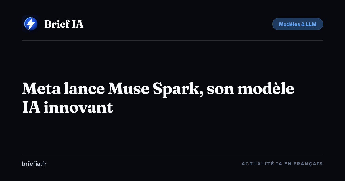 Brief IA : Meta lance Muse Spark, son modèle IA innovant