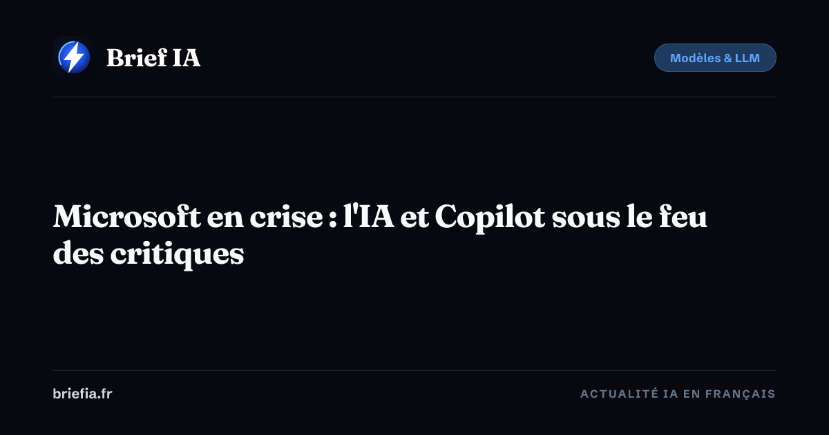 Brief IA : Microsoft en crise : l'IA et Copilot sous le feu des critiques