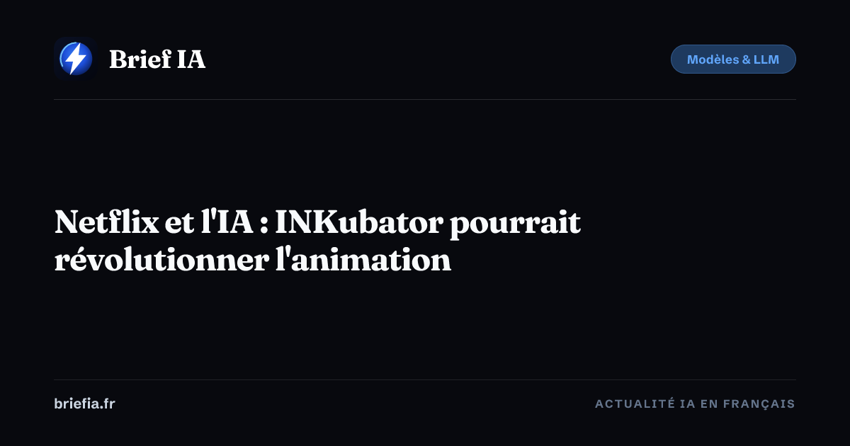 Brief IA : Netflix et l'IA : INKubator pourrait révolutionner l'animation