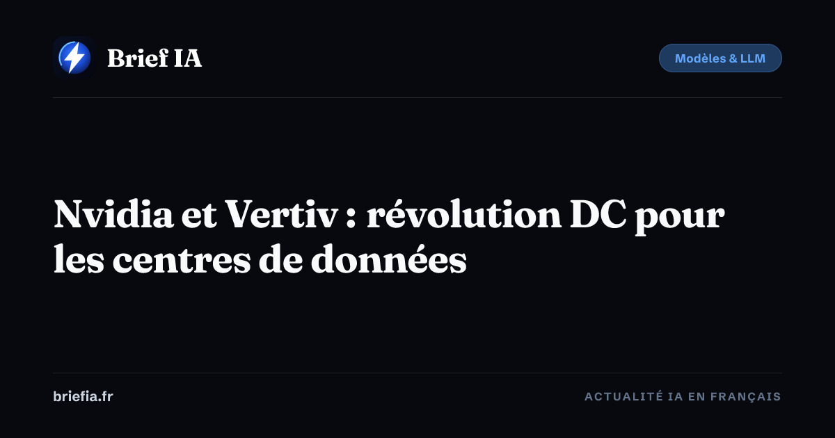 Brief IA : Nvidia et Vertiv : révolution DC pour les centres de données