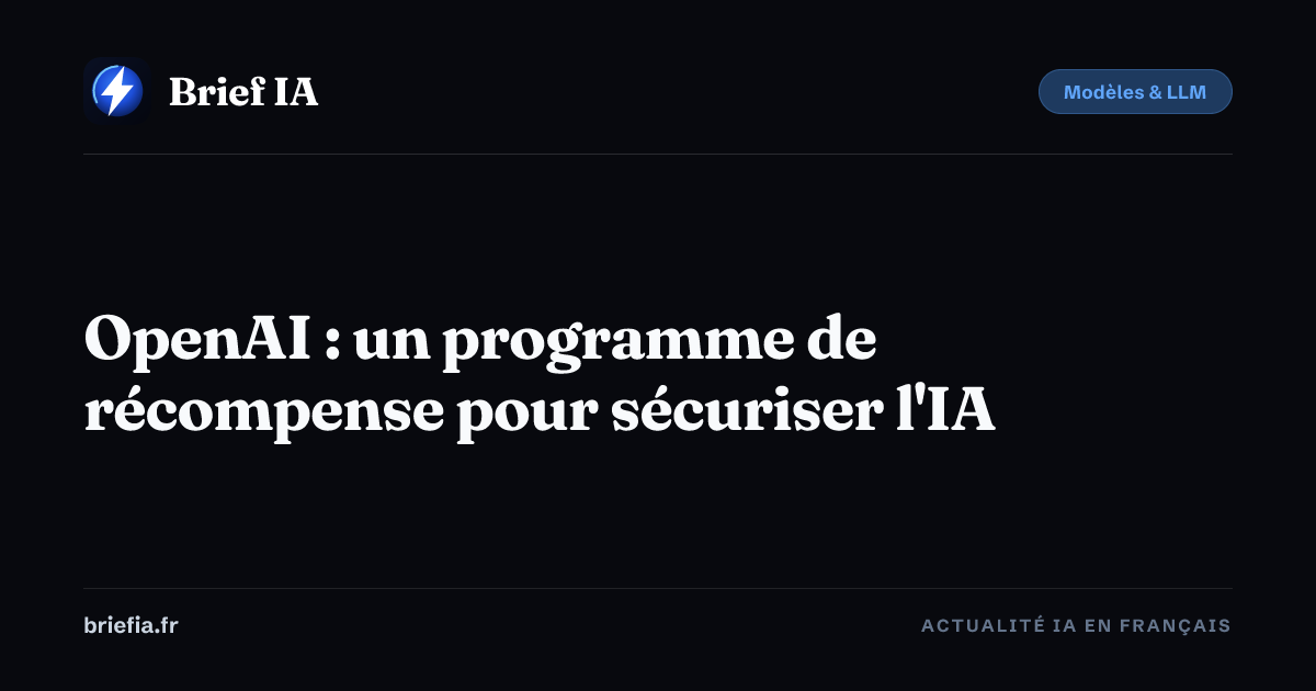 Brief IA : OpenAI : un programme de récompense pour sécuriser l'IA