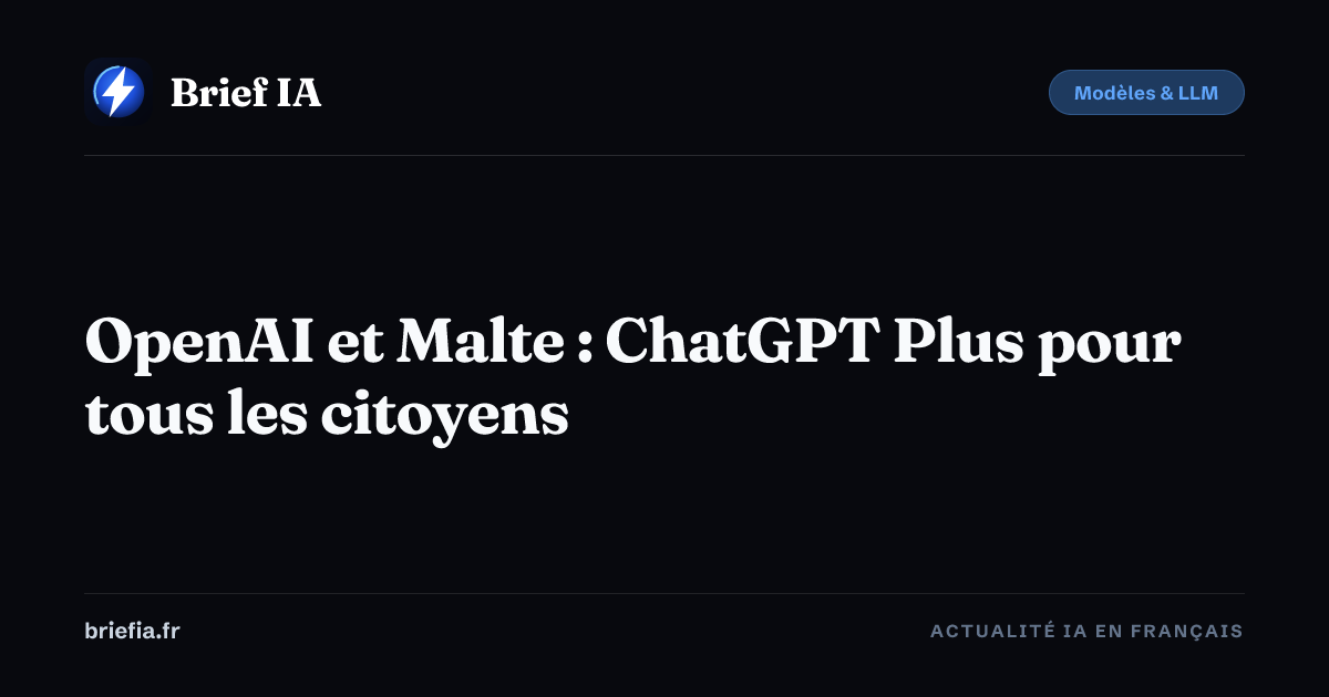 Brief IA : OpenAI et Malte : ChatGPT Plus pour tous les citoyens