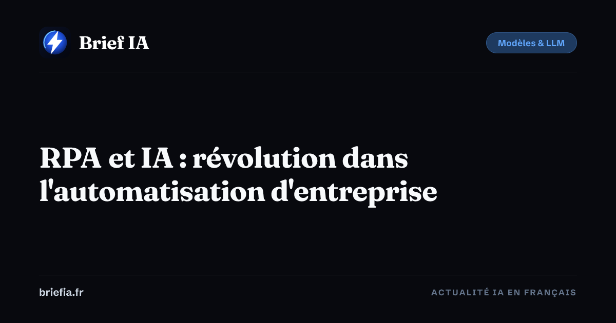 Brief IA : RPA et IA : révolution dans l'automatisation d'entreprise