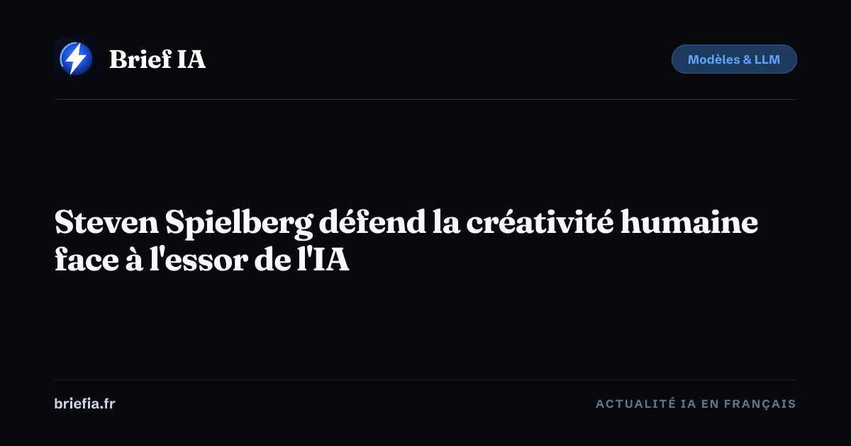 Brief IA : Steven Spielberg défend la créativité humaine face à l'essor de l'IA