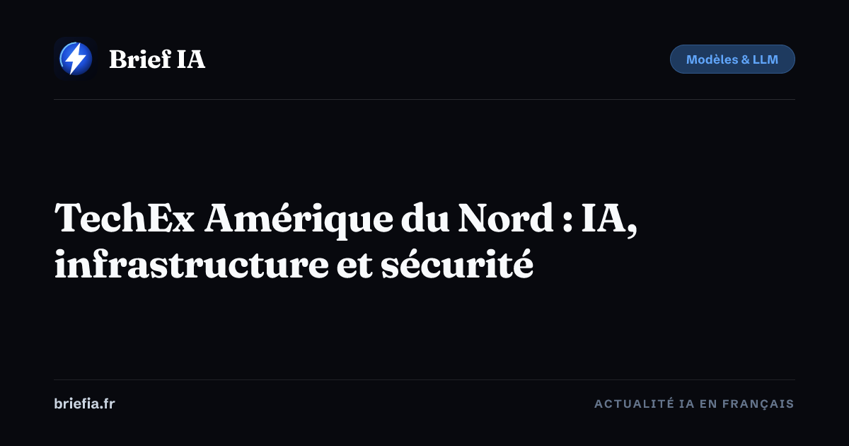 Brief IA : TechEx Amérique du Nord : IA, infrastructure et sécurité