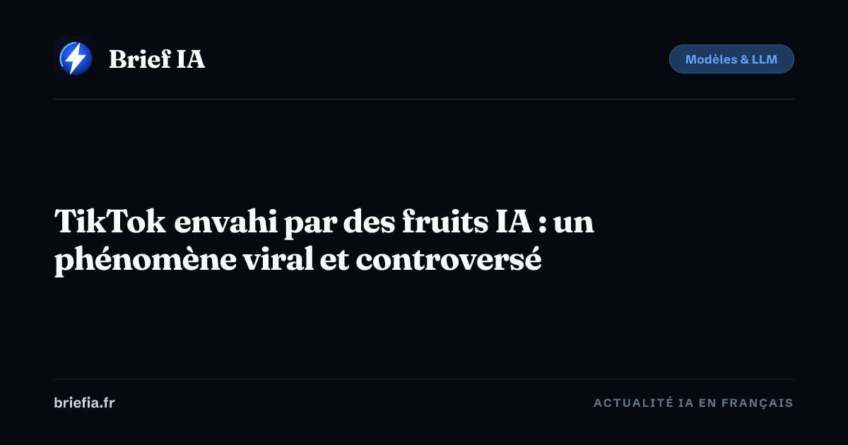 Brief IA : TikTok envahi par des fruits IA : un phénomène viral et controversé