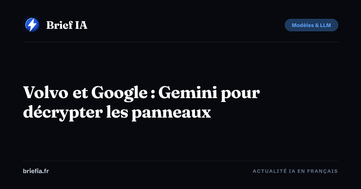 Brief IA : Volvo et Google : Gemini pour décrypter les panneaux