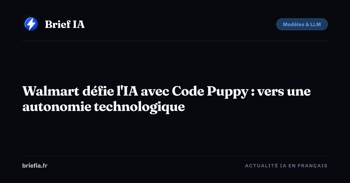 Brief IA : Walmart défie l'IA avec Code Puppy : vers une autonomie technologique