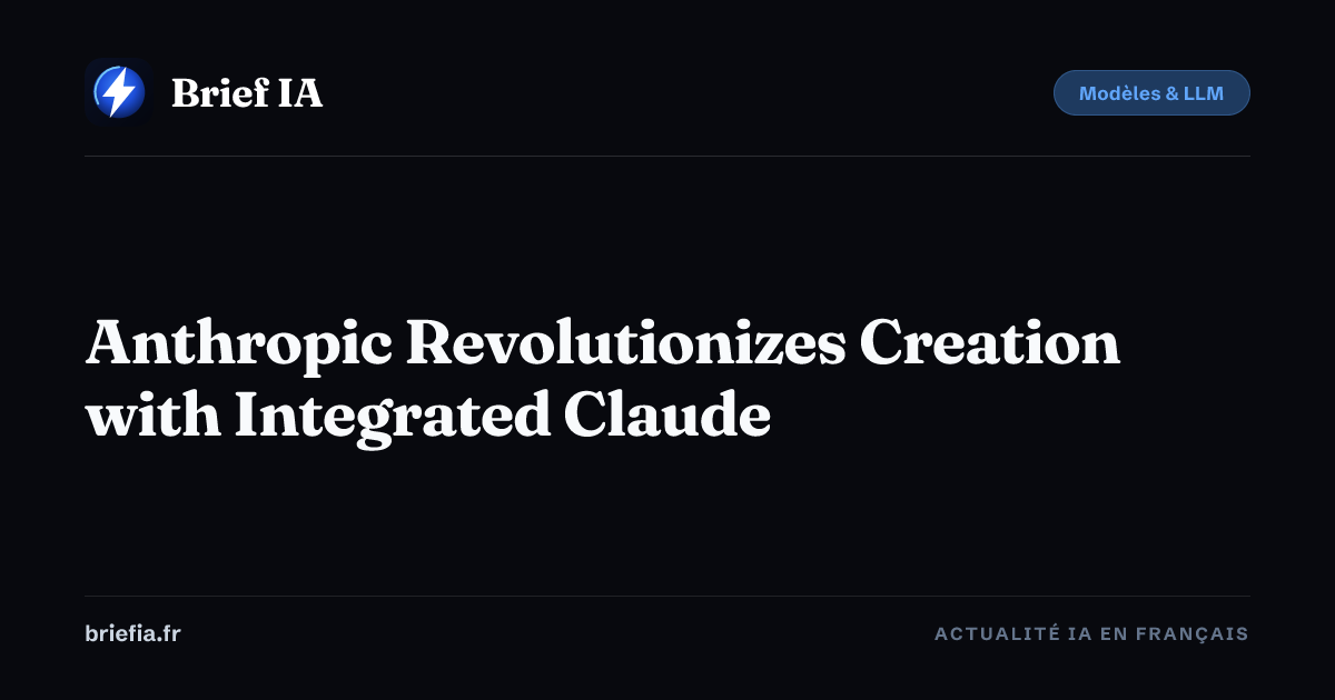 Anthropic Revolutionizes Creation with Integrated Claude — Brief AI ...