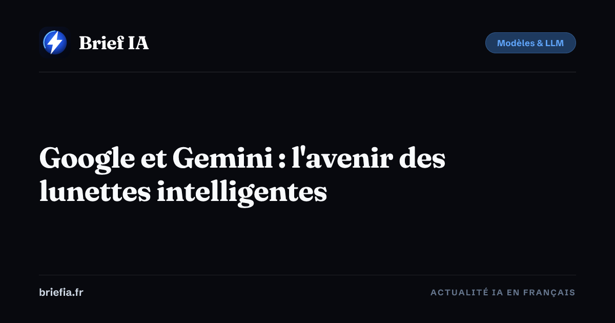 google-et-gemini-l-avenir-des-lunettes-intelligentes-brief-ia
