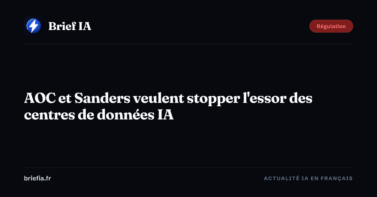 Brief IA : AOC et Sanders veulent stopper l'essor des centres de données IA