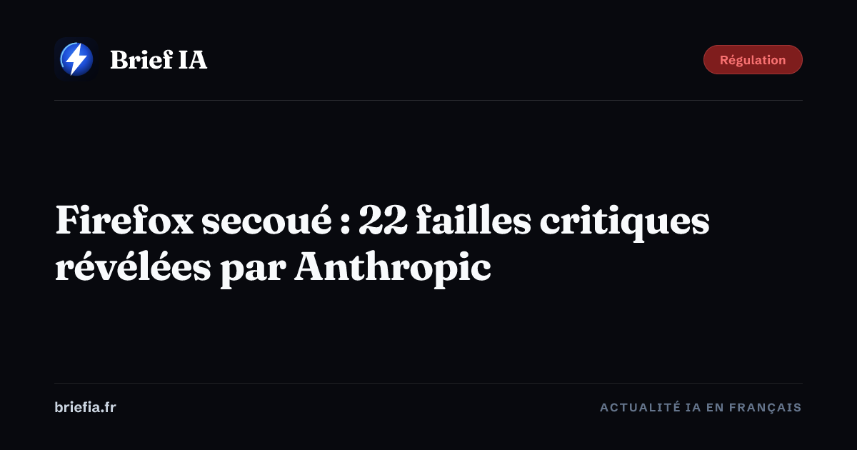 Brief IA : Firefox secoué : 22 failles critiques révélées par Anthropic