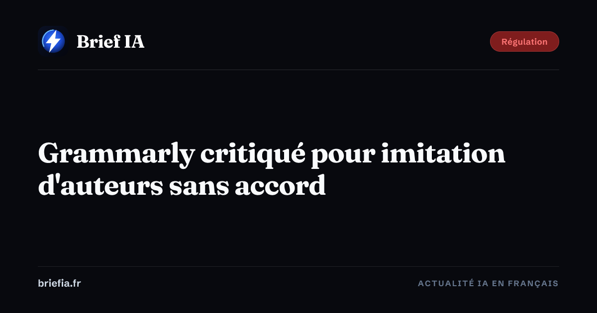 Brief IA : Grammarly critiqué pour imitation d'auteurs sans accord