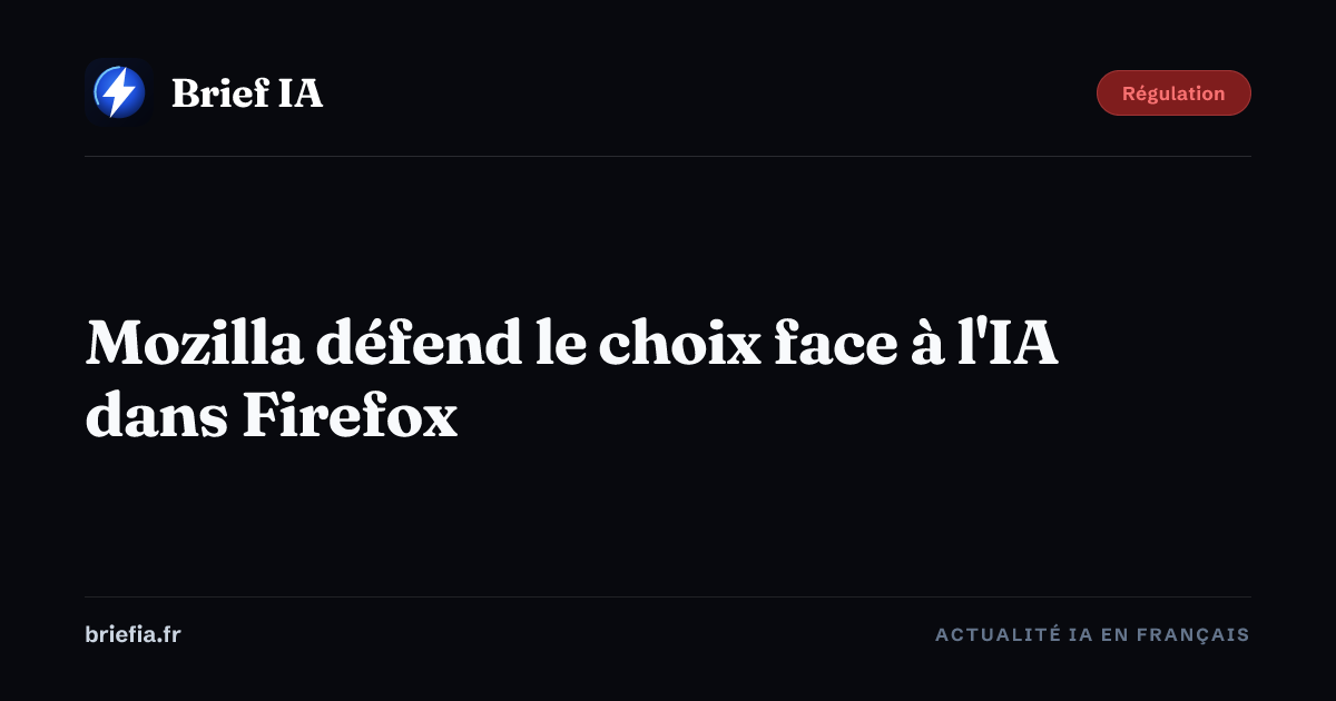 Brief IA : Mozilla défend le choix face à l'IA dans Firefox