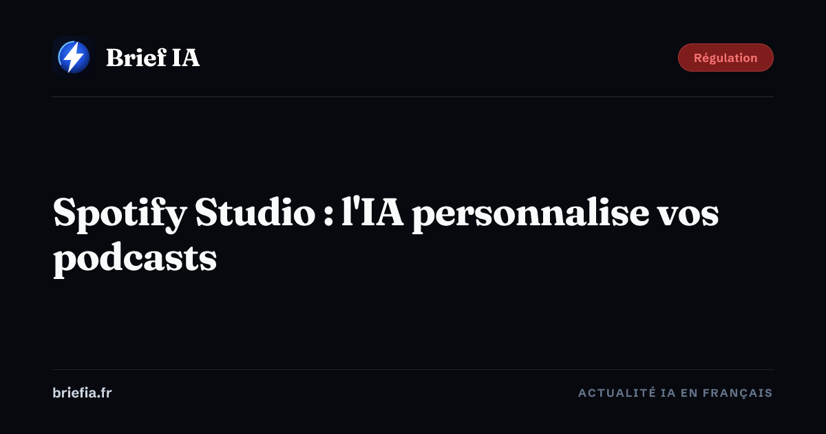 Brief IA : Spotify Studio : l'IA personnalise vos podcasts