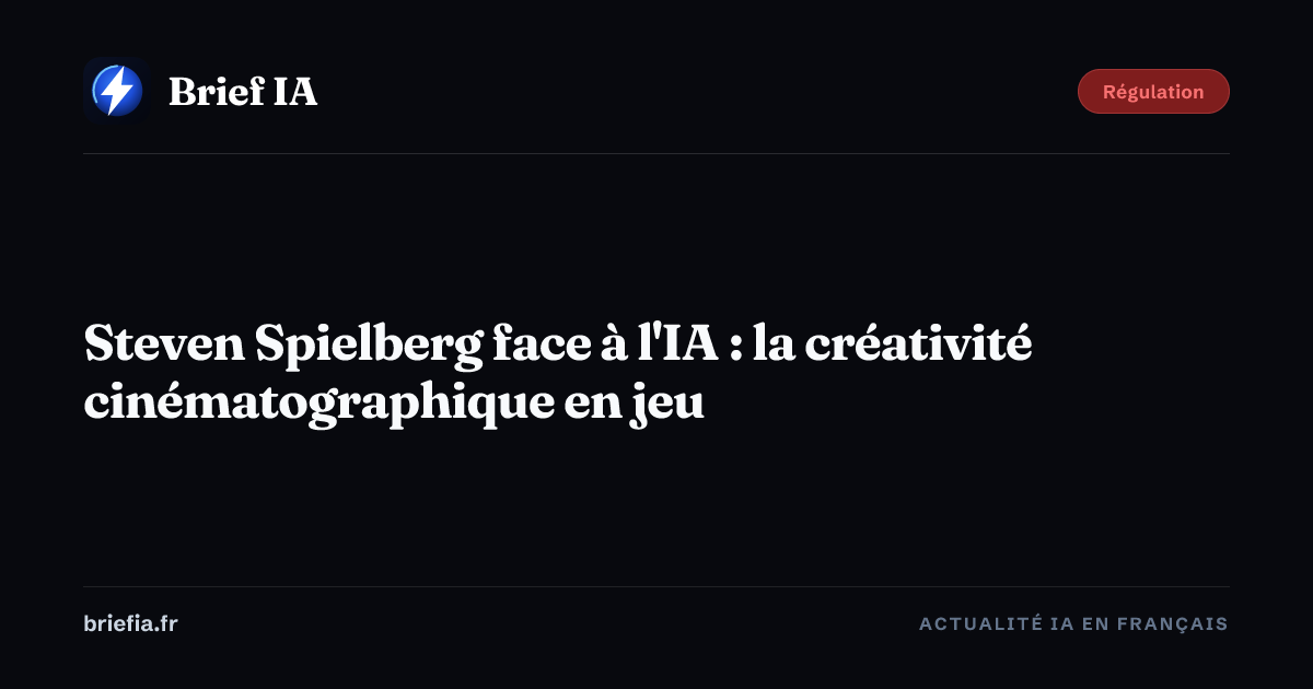 Brief IA : Steven Spielberg face à l'IA : la créativité cinématographique en jeu