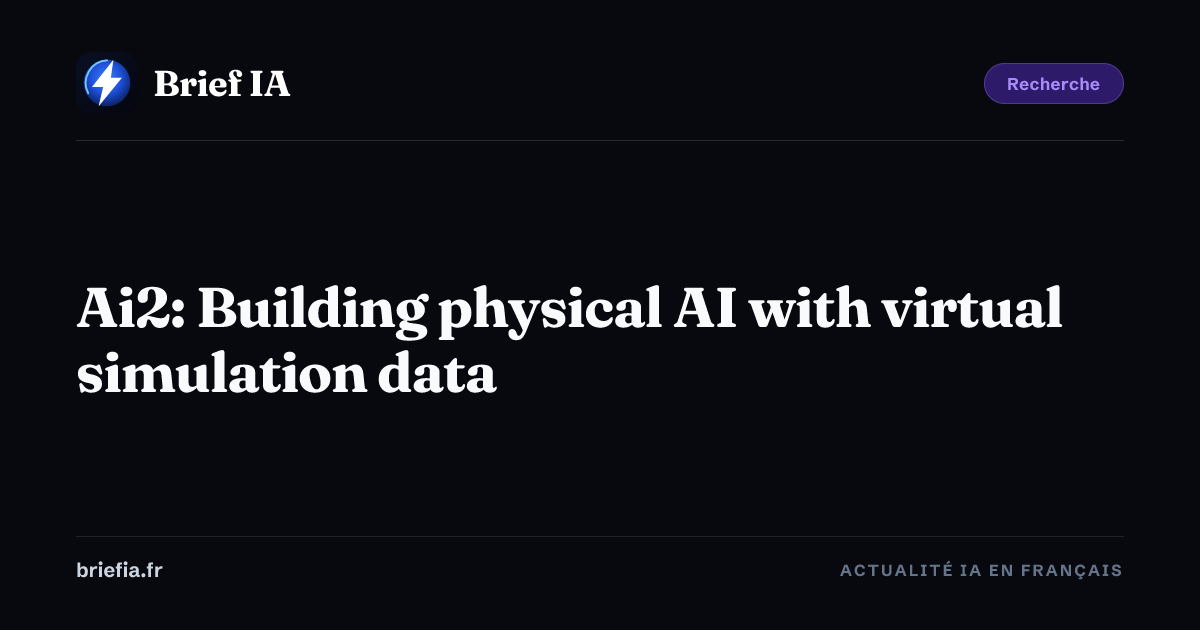 Ai2: Building physical AI with virtual simulation data — Brief AI ...