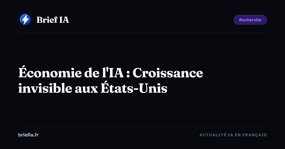 Brief IA : Économie de l'IA : Croissance invisible aux États-Unis