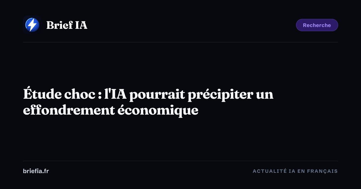 Brief IA : Étude choc : l'IA pourrait précipiter un effondrement économique