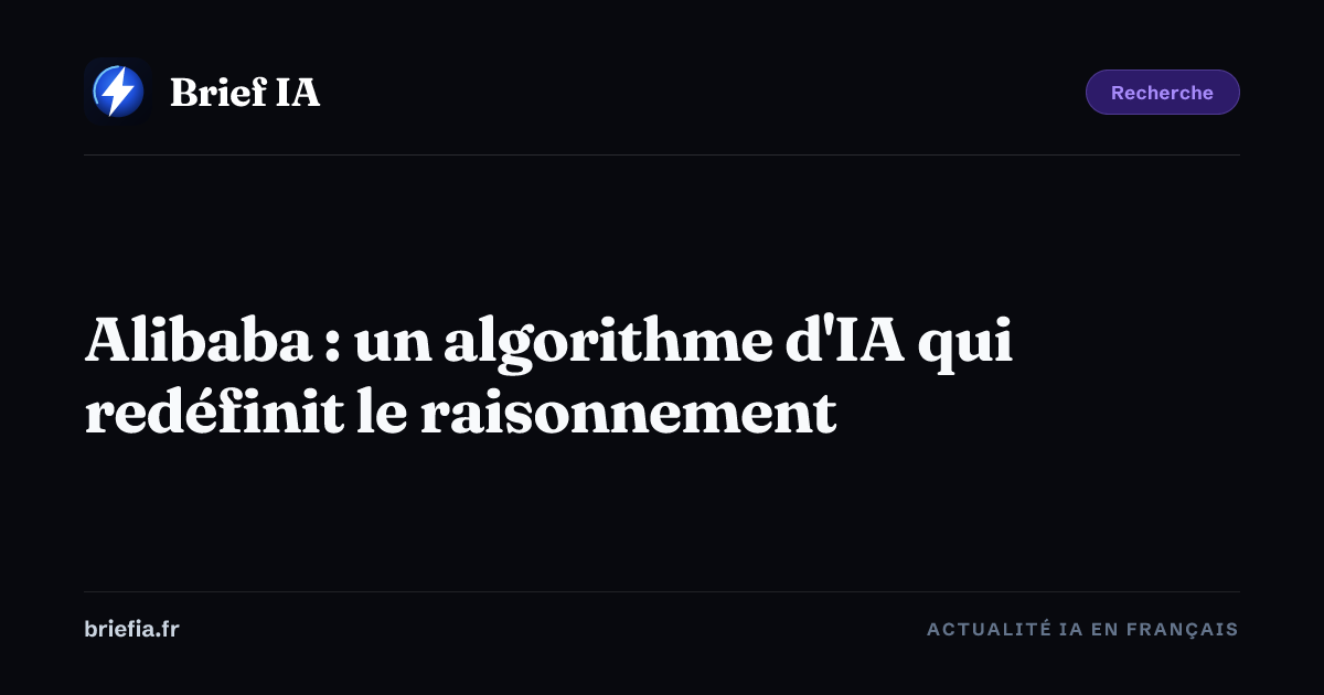 Brief IA : Alibaba : un algorithme d'IA qui redéfinit le raisonnement