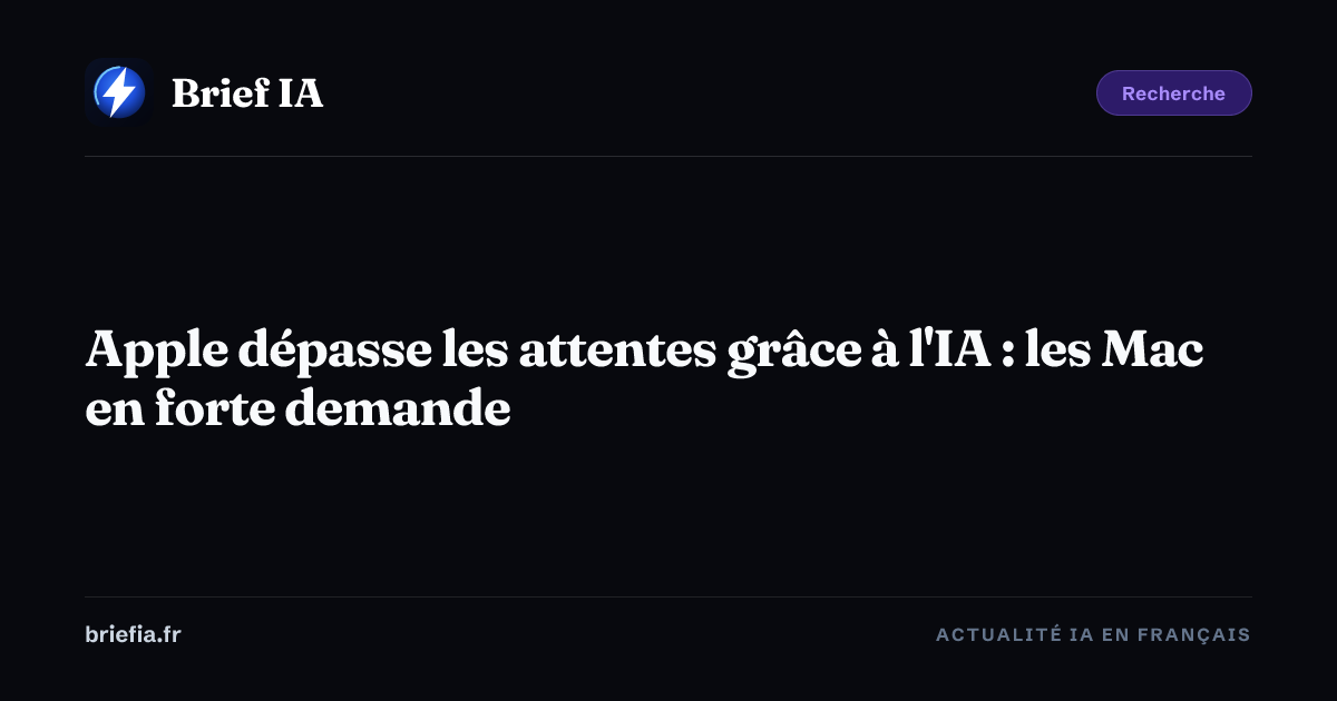 Brief IA : Apple dépasse les attentes grâce à l'IA : les Mac en forte demande