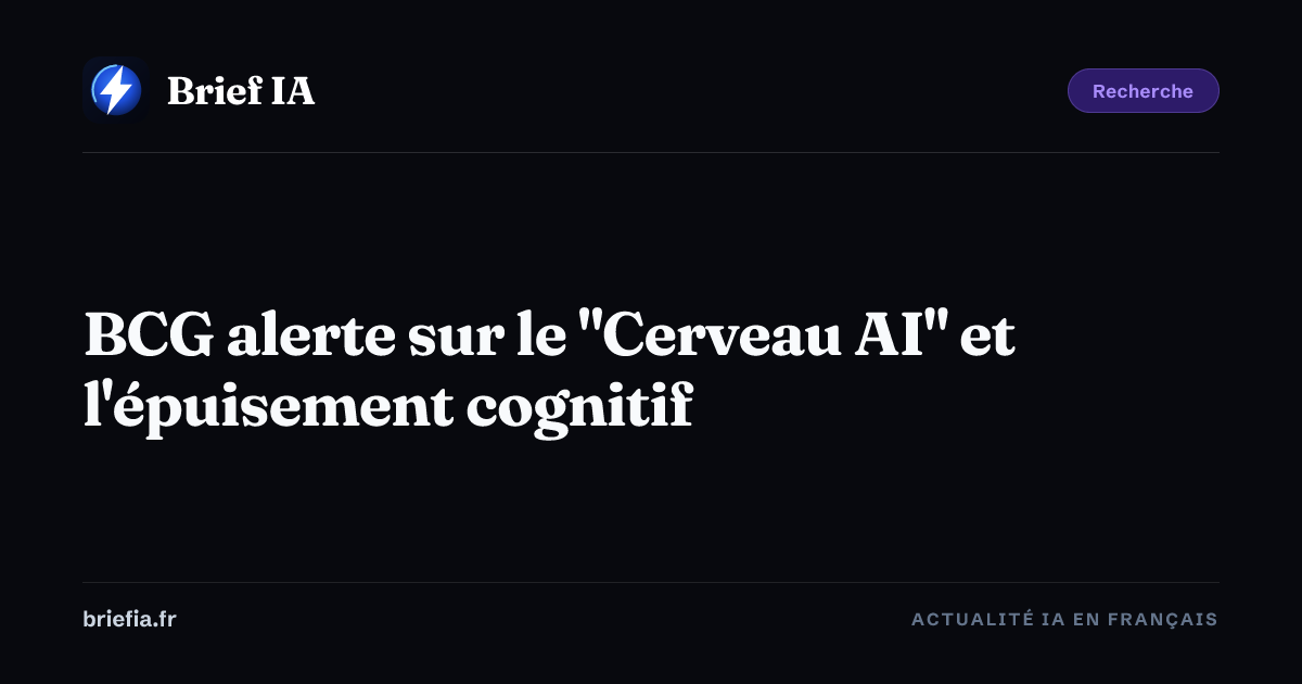 Brief IA : BCG alerte sur le "Cerveau AI" et l'épuisement cognitif