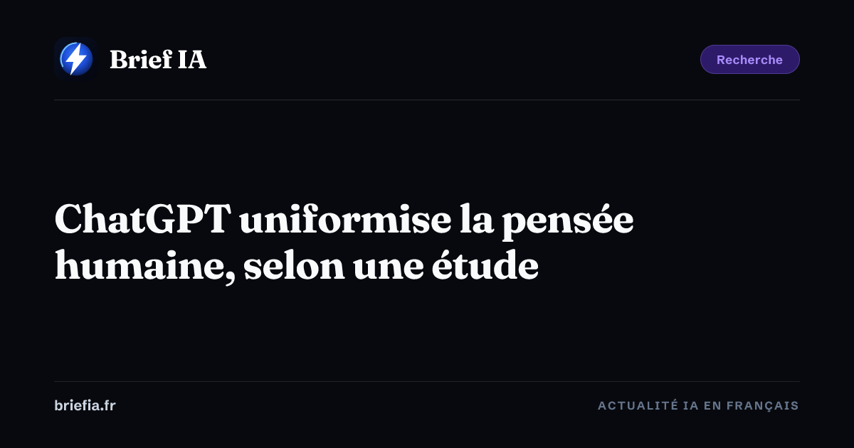 Brief IA : ChatGPT uniformise la pensée humaine, selon une étude