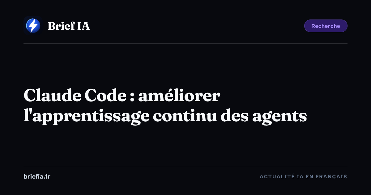 Brief IA : Claude Code : améliorer l'apprentissage continu des agents