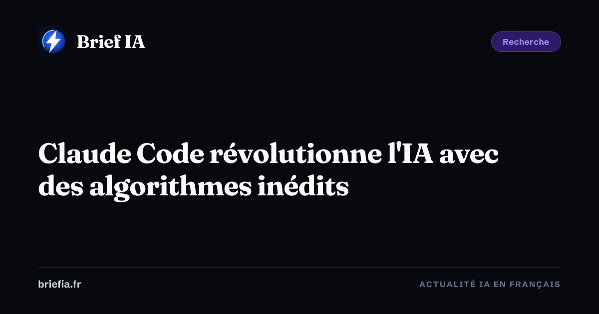 Brief IA : Claude Code révolutionne l'IA avec des algorithmes inédits