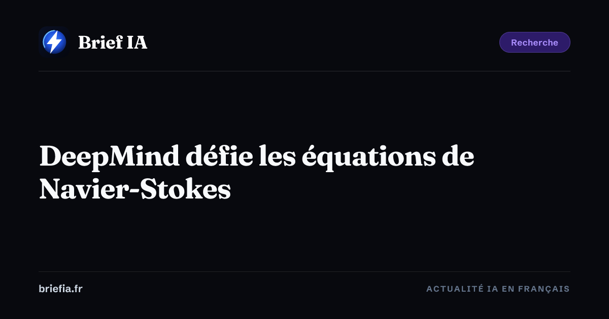 Brief IA : DeepMind défie les équations de Navier-Stokes