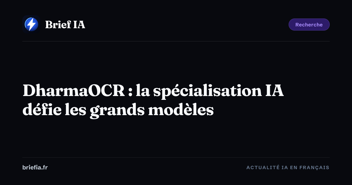 Brief IA : DharmaOCR : la spécialisation IA défie les grands modèles