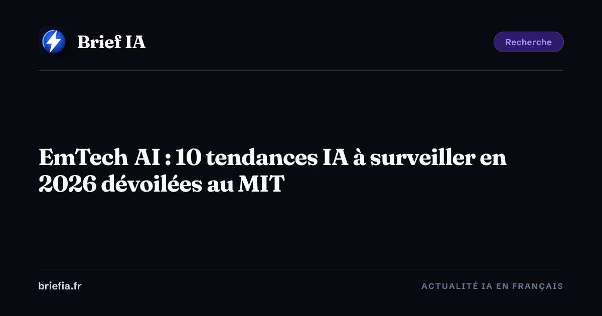 Brief IA : EmTech AI : 10 tendances IA à surveiller en 2026 dévoilées au MIT