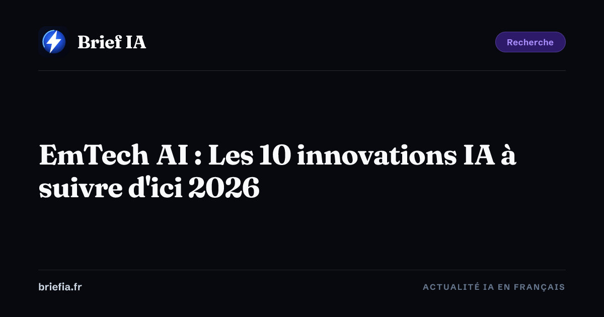 Brief IA : EmTech AI : Les 10 innovations IA à suivre d'ici 2026