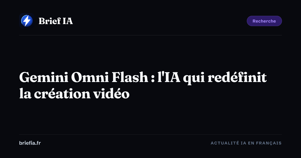 Brief IA : Gemini Omni Flash : l'IA qui redéfinit la création vidéo