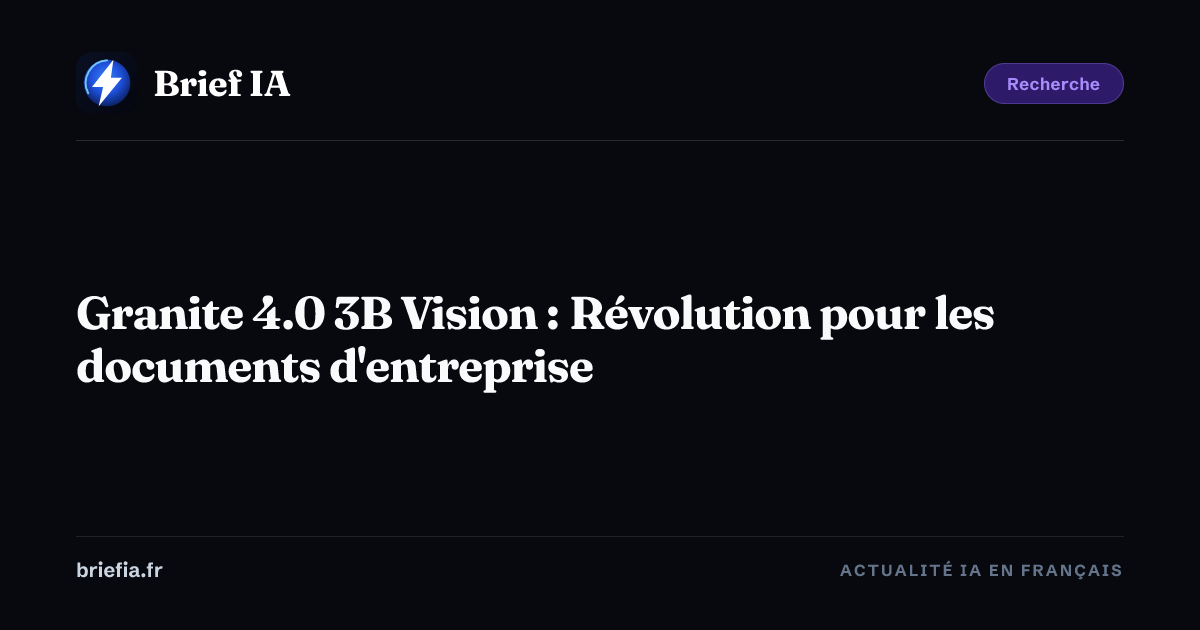 Brief IA : Granite 4.0 3B Vision : Révolution pour les documents d'entreprise