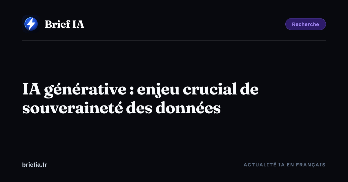 Brief IA : IA générative : enjeu crucial de souveraineté des données