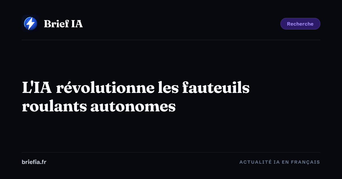Brief IA : L'IA révolutionne les fauteuils roulants autonomes