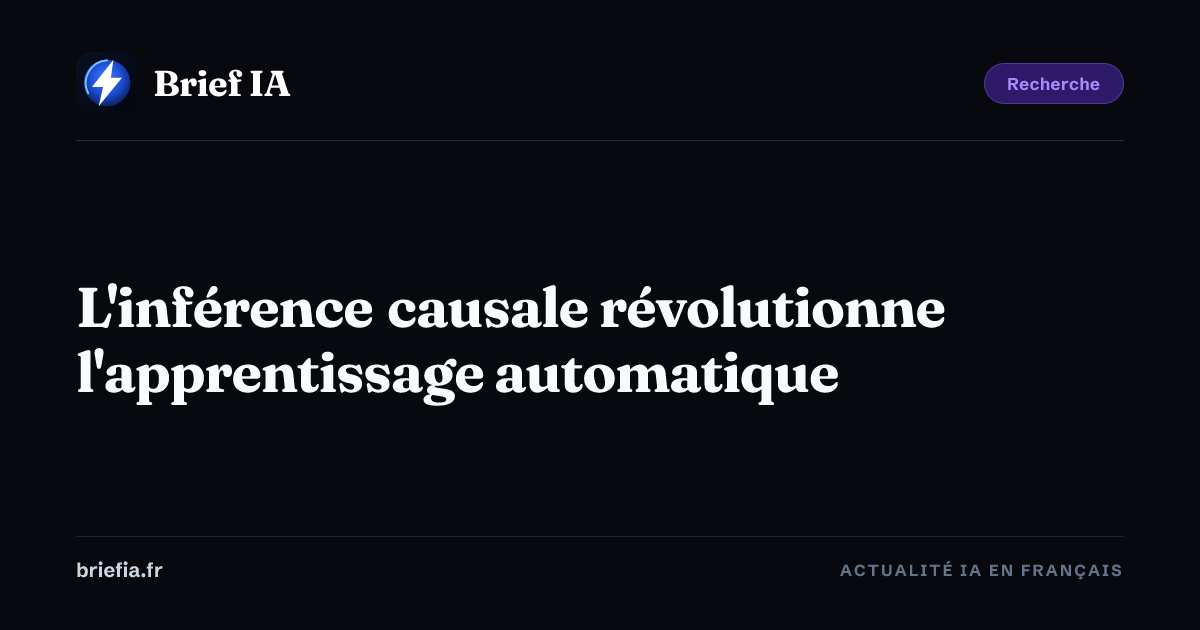 Brief IA : L'inférence causale révolutionne l'apprentissage automatique