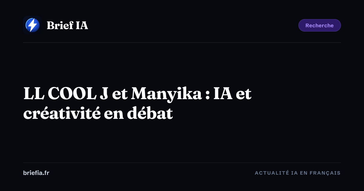Brief IA : LL COOL J et Manyika : IA et créativité en débat
