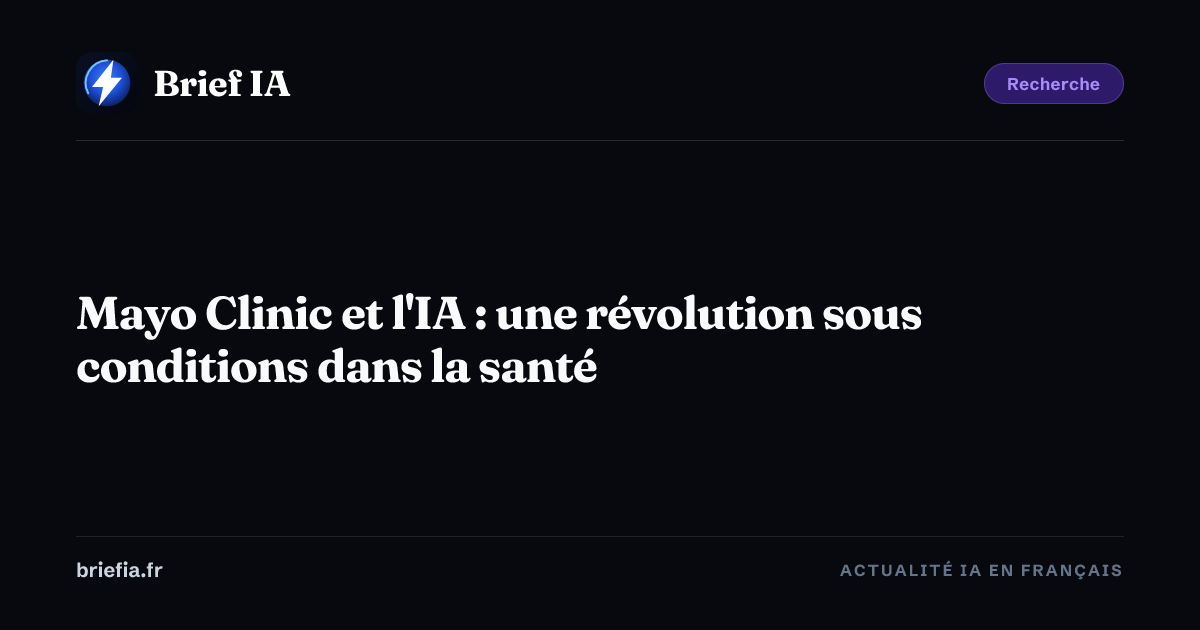 Brief IA : Mayo Clinic et l'IA : une révolution sous conditions dans la santé