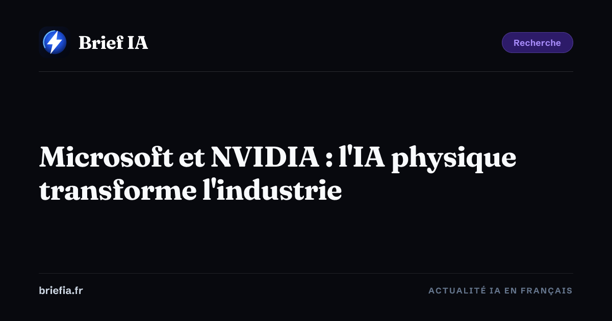 Brief IA : Microsoft et NVIDIA : l'IA physique transforme l'industrie